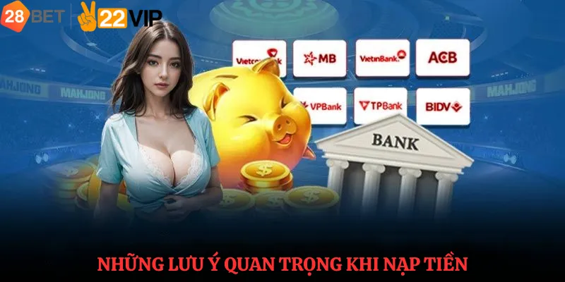 Những Lưu Ý Quan Trọng Khi Nạp Tiền